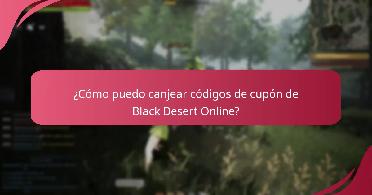 ¿Cómo puedo canjear códigos de cupón de Black Desert Online?