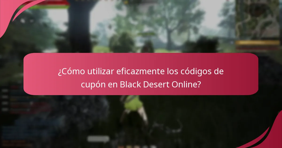 ¿Qué códigos de cupón actuales están disponibles para Black Desert Online?