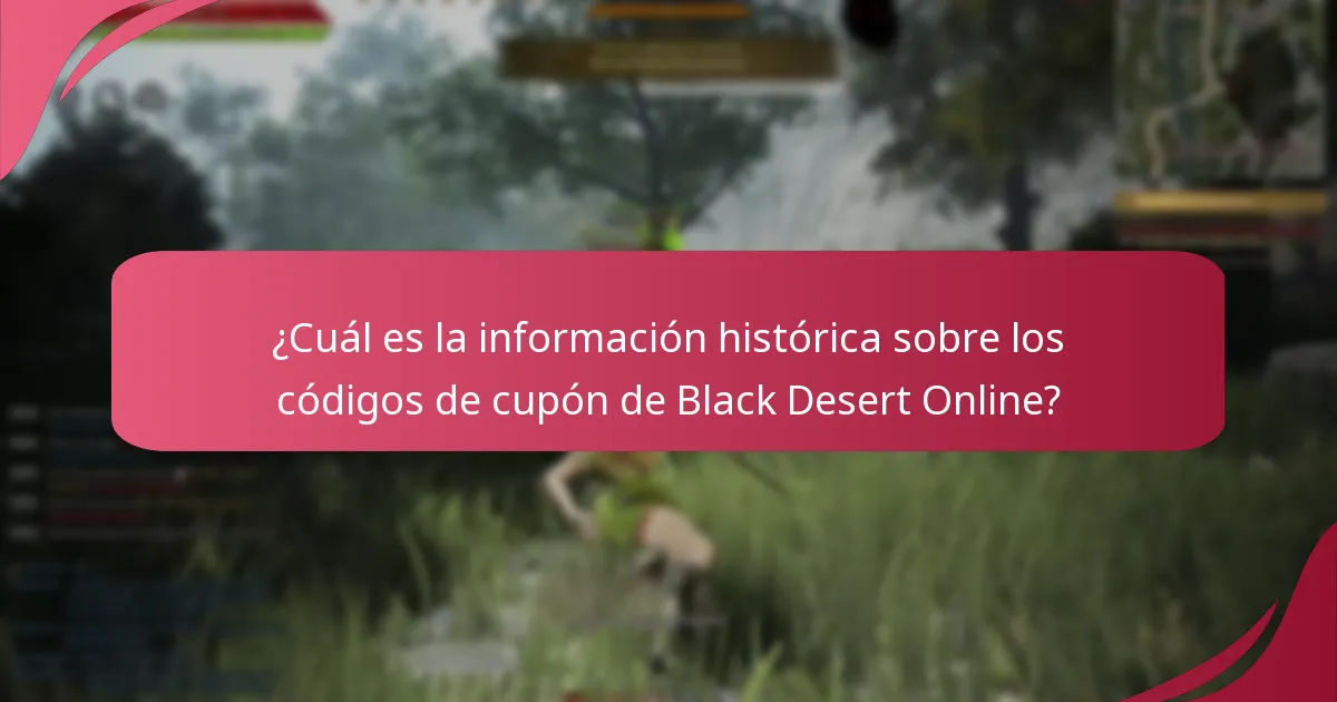 ¿Cuál es la información histórica sobre los códigos de cupón de Black Desert Online?