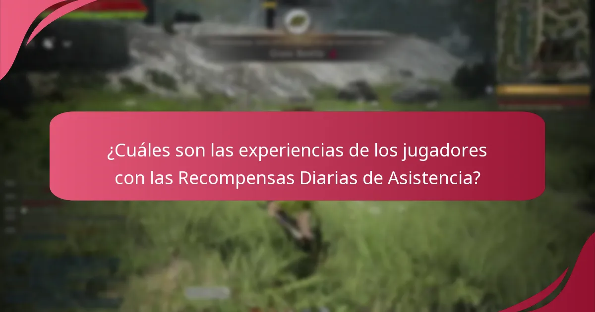 ¿Cuáles son las experiencias de los jugadores con las Recompensas Diarias de Asistencia?