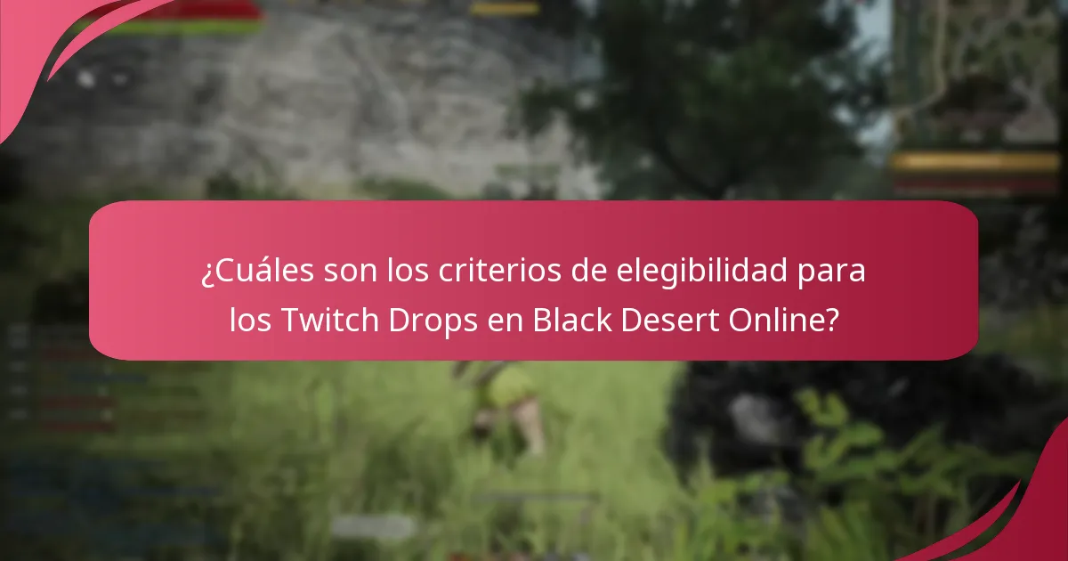 ¿Cuáles son las mejores prácticas para maximizar los Twitch Drops en Black Desert Online?