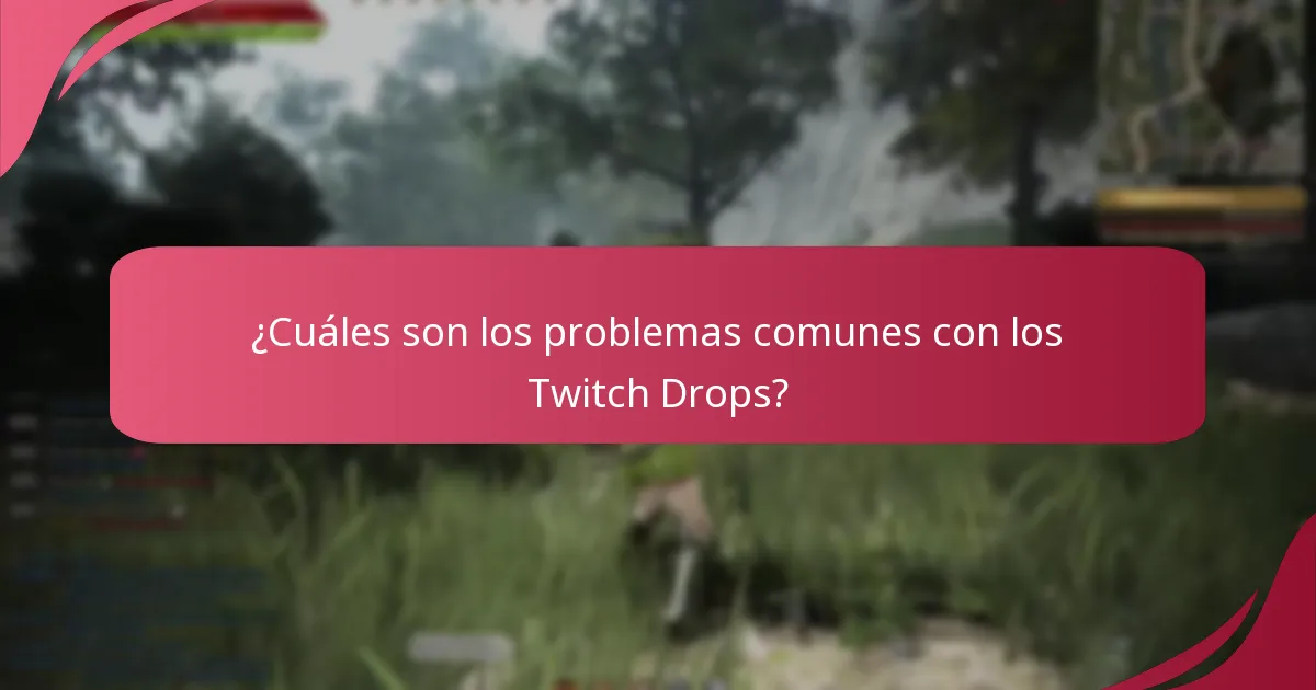 ¿Cuáles son los problemas comunes con los Twitch Drops?
