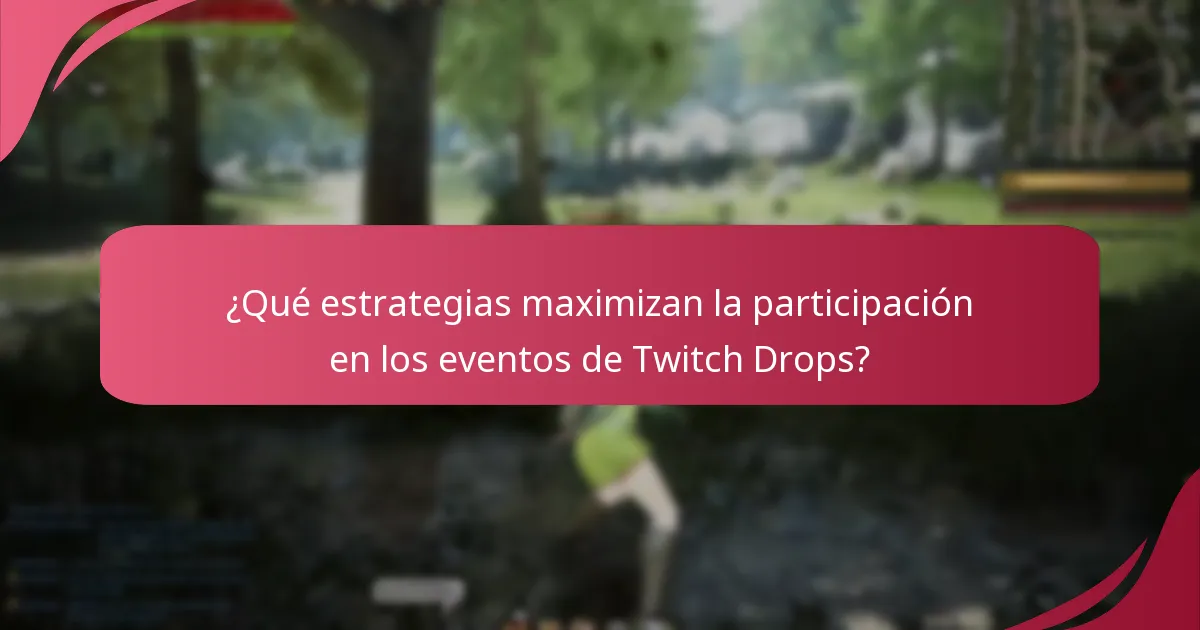 ¿Cómo mejora la participación de la comunidad la experiencia de los Twitch Drops?