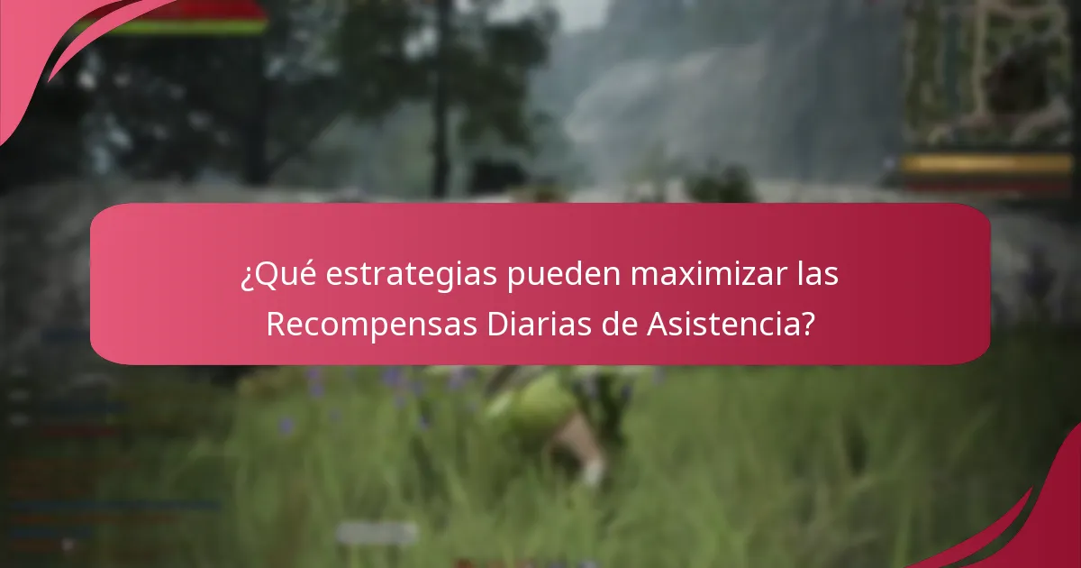 ¿Qué estrategias pueden maximizar las Recompensas Diarias de Asistencia?