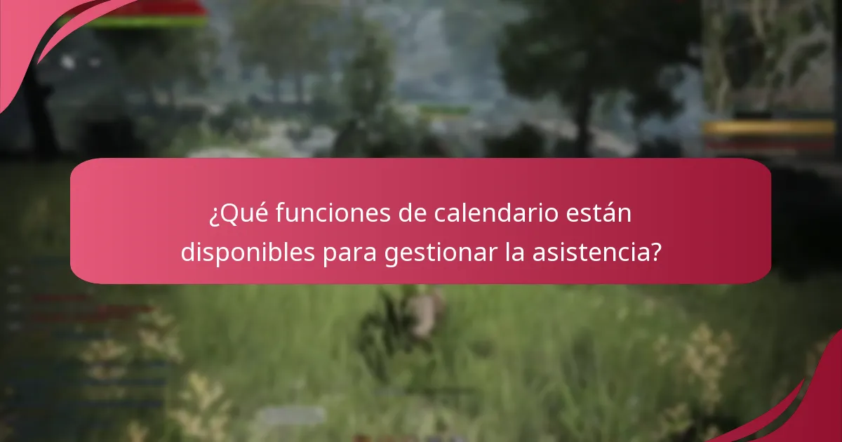 ¿Qué funciones de calendario están disponibles para gestionar la asistencia?